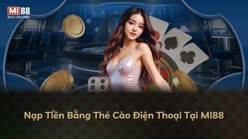 Nạp Tiền Bằng Thẻ Cào Điện Thoại Tại MI88