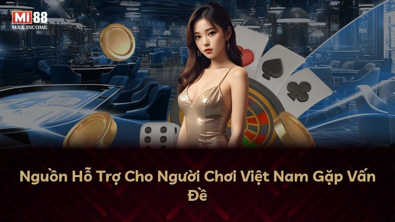 Nguồn Hỗ Trợ Cho Người Chơi Việt Nam Gặp Vấn Đề