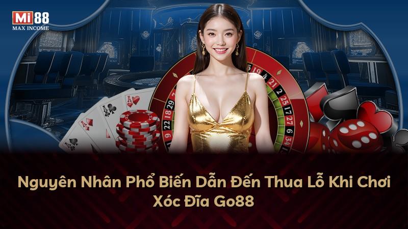 Nguyên Nhân Phổ Biến Dẫn Đến Thua Lỗ Khi Chơi Xóc Đĩa Go88