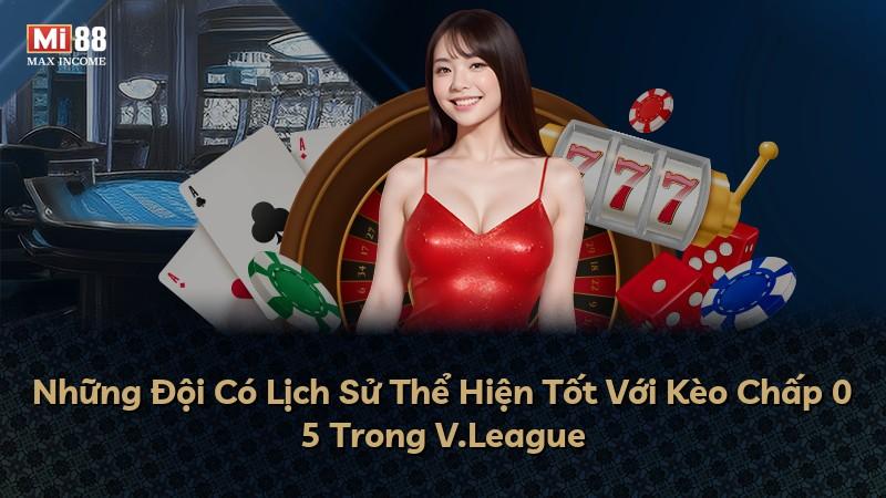 Những Đội Có Lịch Sử Thể Hiện Tốt Với Kèo Chấp 0 5 Trong V.League