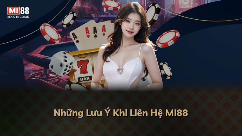 Những Lưu Ý Khi Liên Hệ MI88