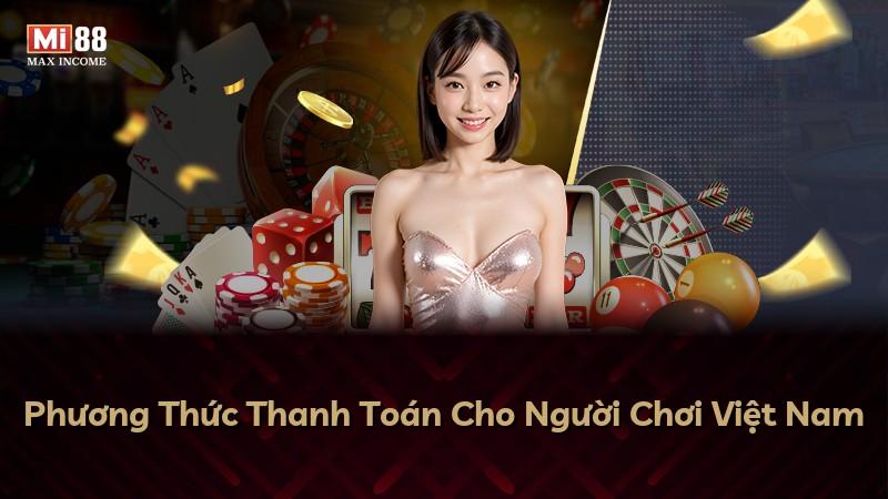 Phương Thức Thanh Toán Cho Người Chơi Việt Nam