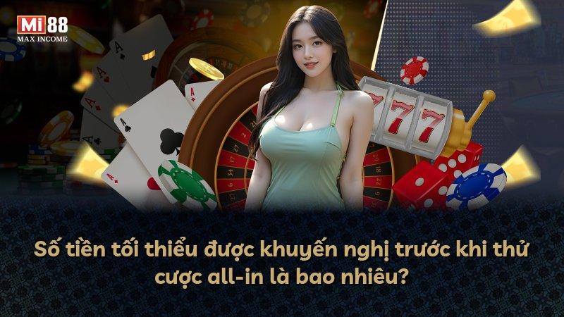 Số tiền tối thiểu được khuyến nghị trước khi thử cược all-in là bao nhiêu?
