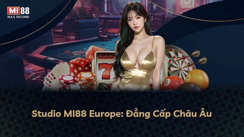 Studio MI88 Europe: Đẳng Cấp Châu Âu