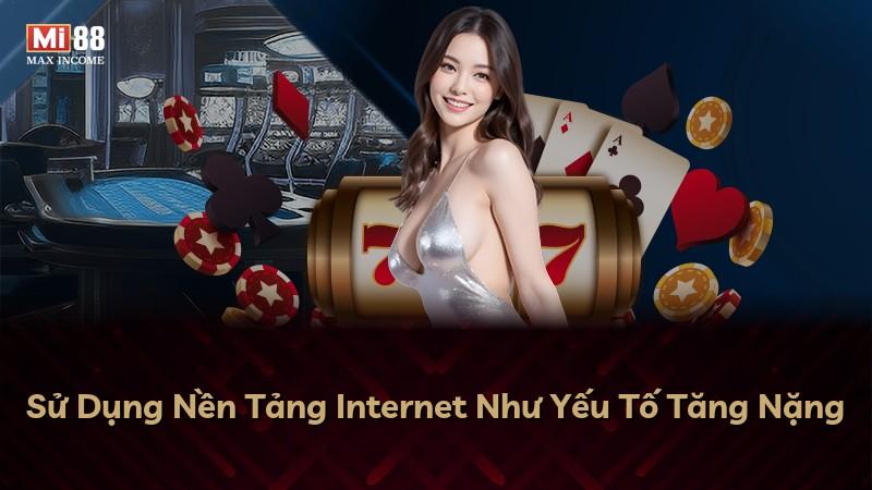 Sử Dụng Nền Tảng Internet Như Yếu Tố Tăng Nặng