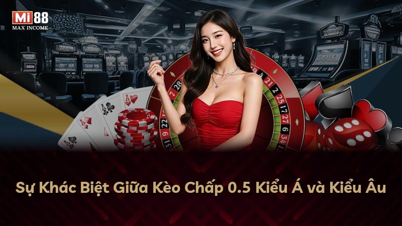 Sự Khác Biệt Giữa Kèo Chấp 0.5 Kiểu Á và Kiểu Âu