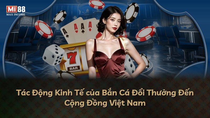 Tác Động Kinh Tế của Bắn Cá Đổi Thưởng Đến Cộng Đồng Việt Nam