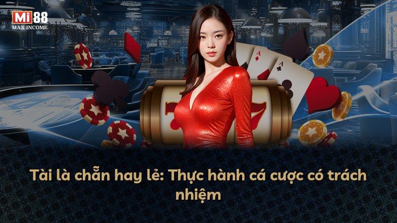 Tài là chẵn hay lẻ: Thực hành cá cược có trách nhiệm