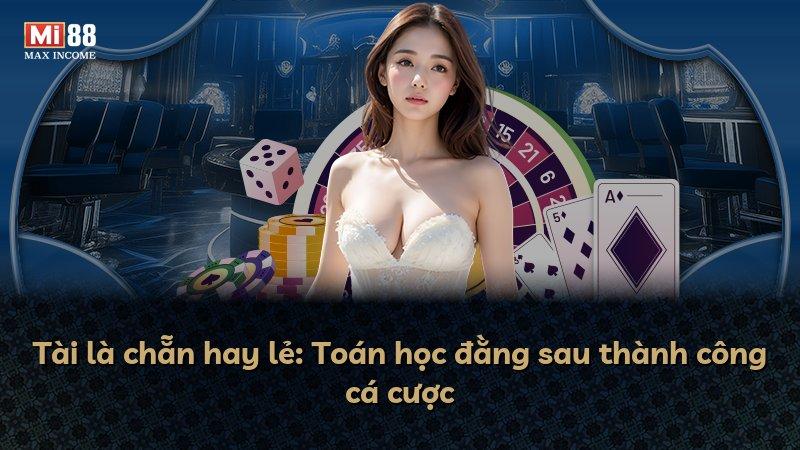 Tài là chẵn hay lẻ: Toán học đằng sau thành công cá cược