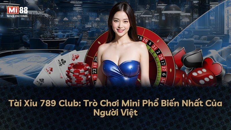 Tài Xỉu 789 Club: Trò Chơi Mini Phổ Biến Nhất Của Người Việt