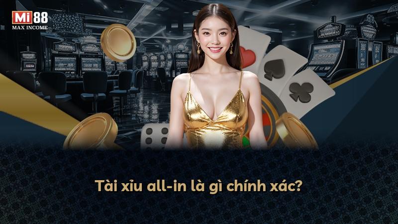 Tài xỉu all-in là gì chính xác?