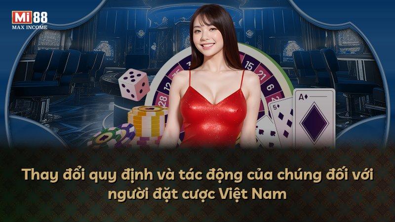 Thay đổi quy định và tác động của chúng đối với người đặt cược Việt Nam