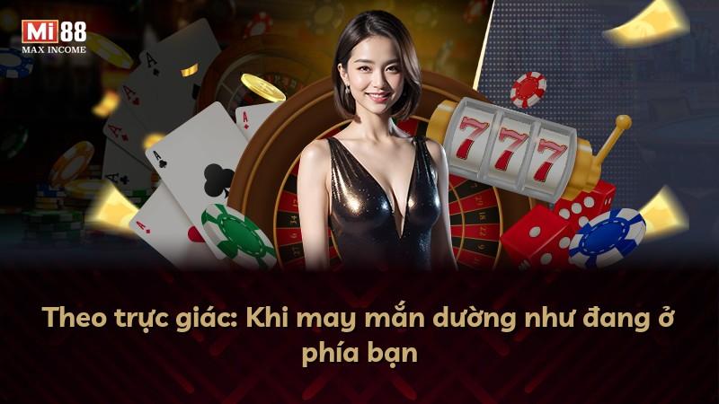 Theo trực giác: Khi may mắn dường như đang ở phía bạn