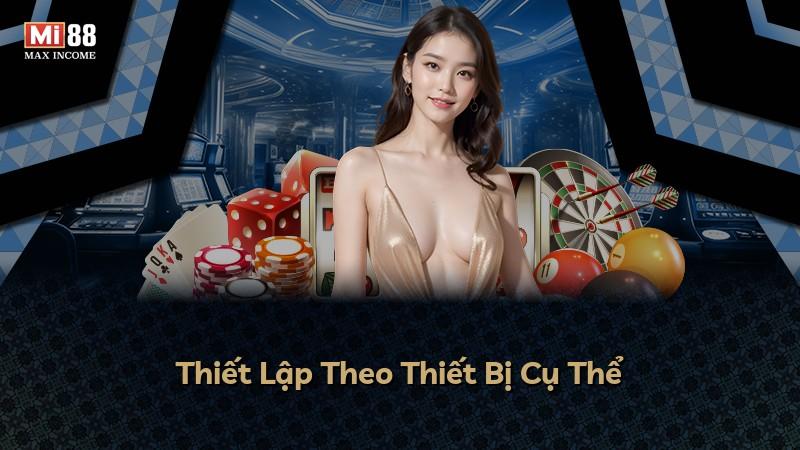 Thiết Lập Theo Thiết Bị Cụ Thể