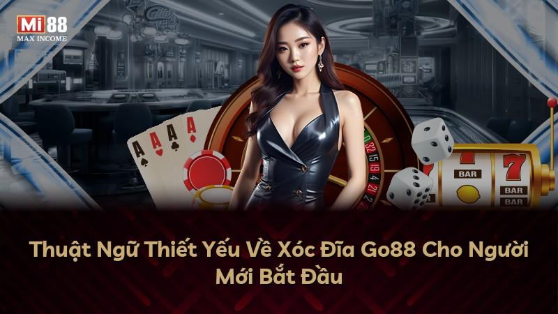 Thuật Ngữ Thiết Yếu Về Xóc Đĩa Go88 Cho Người Mới Bắt Đầu