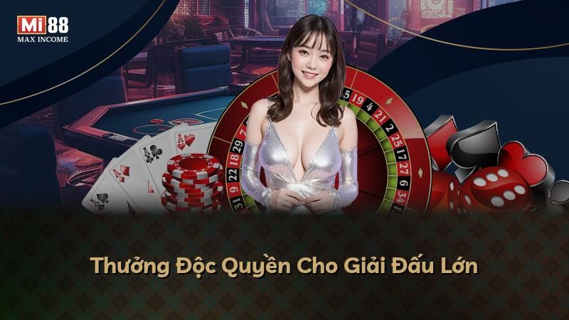 Thưởng Độc Quyền Cho Giải Đấu Lớn