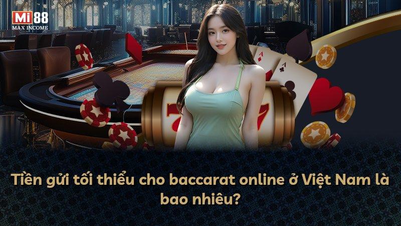 Tiền gửi tối thiểu cho baccarat online ở Việt Nam là bao nhiêu?