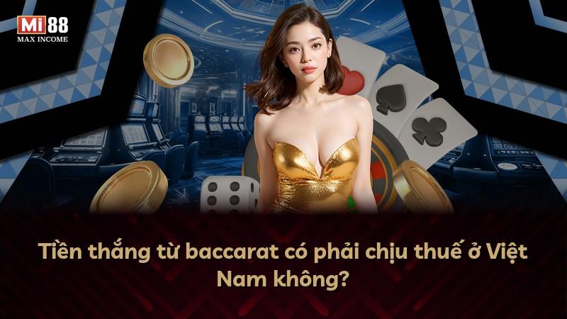 Tiền thắng từ baccarat có phải chịu thuế ở Việt Nam không?