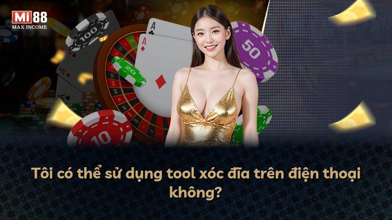 Tôi có thể sử dụng tool xóc đĩa trên điện thoại không?