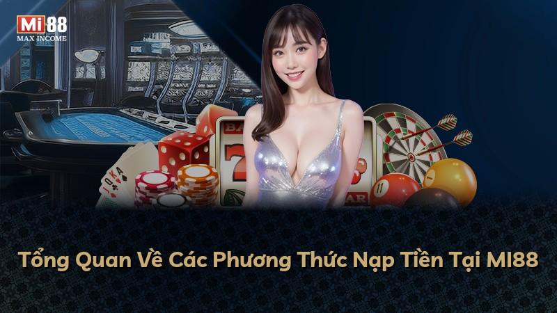 Tổng Quan Về Các Phương Thức Nạp Tiền Tại MI88