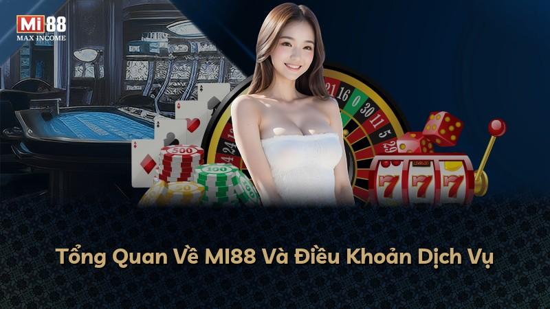 Tổng Quan Về MI88 Và Điều Khoản Dịch Vụ