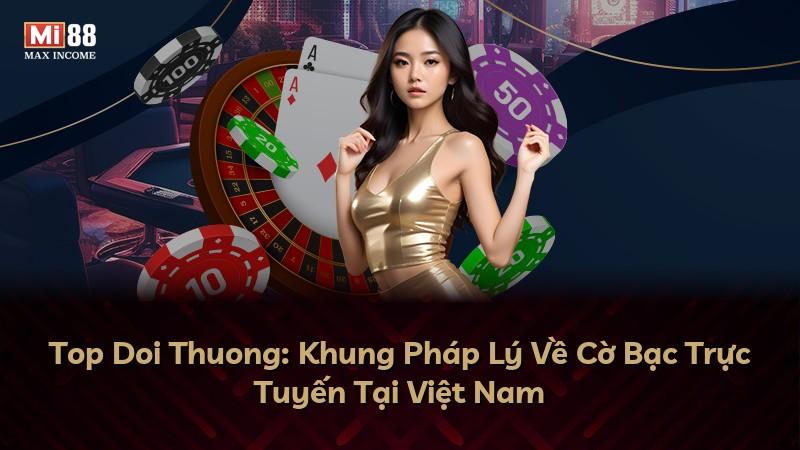 Top Doi Thuong: Khung Pháp Lý Về Cờ Bạc Trực Tuyến Tại Việt Nam