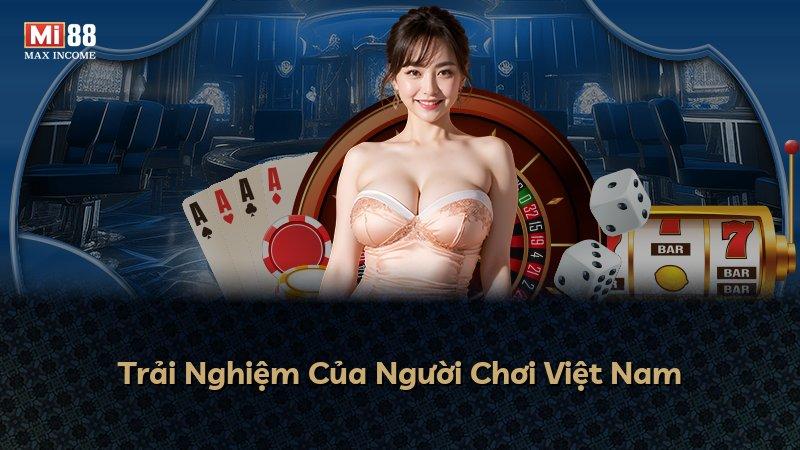 Trải Nghiệm Của Người Chơi Việt Nam