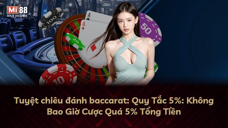 Tuyệt chiêu đánh baccarat: Quy Tắc 5%: Không Bao Giờ Cược Quá 5% Tổng Tiền