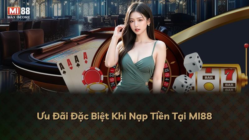 Ưu Đãi Đặc Biệt Khi Nạp Tiền Tại MI88