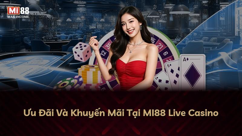 Ưu Đãi Và Khuyến Mãi Tại MI88 Live Casino