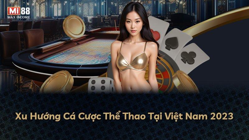 Xu Hướng Cá Cược Thể Thao Tại Việt Nam 2023