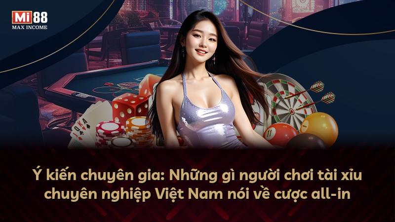 Ý kiến chuyên gia: Những gì người chơi tài xỉu chuyên nghiệp Việt Nam nói về cược all-in