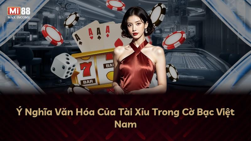Ý Nghĩa Văn Hóa Của Tài Xỉu Trong Cờ Bạc Việt Nam